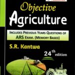 Objective Agriculture Includes Previous Years Questions of ARS Exam (Memory Based)