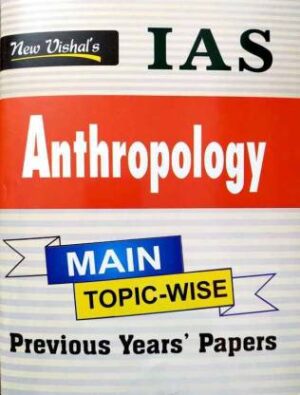 IAS Anthropology Main Topic-Wise Previous Years Papers