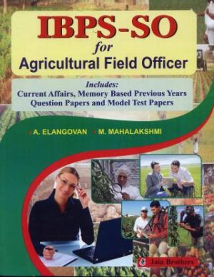 IBPS-SO For Agricultural Field Officer Includes : Current Affairs, Memory Based Previous Years Question Papers and Model Test Papers