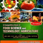 A Competitive Book Of Food Science And Technology, Agriculture For JRF,SRF,NET,ARS,Ph.D,BHU,CFTRI,NIFTEM and other Examinations