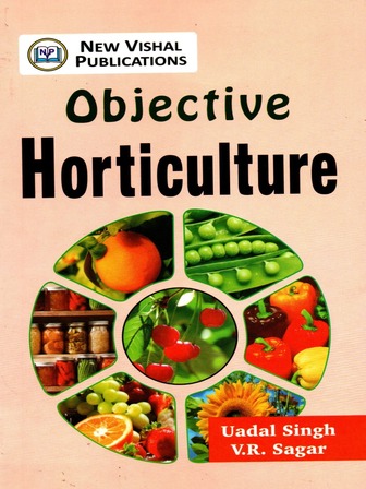 Objective Horticulture For ICAR Examinations Includes Previous Years Questions of JRF,Ph.D. and ARS Exams.