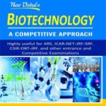 Biotechnology - A Competitive Approach Highly Useful For Ars . ICAR-NET, JRT, SRF, CSIR, DBT, -JRF , AND OTHER ENTRANCE AND COMPETITIVE EXAMIMATIONS