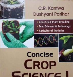 Concise Crop Science-1 for ICAR-JRF,SRF,NET,ARS,SAUs,SPSCs and Agricultural Competitive Examinations