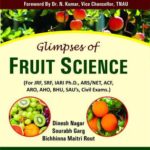 Glimpses of Fruit Science (For JRF, SRF, IARI PH. D. ARS/NET , ACF, ARO, AHO, BHU, SAU, Civil Exams