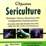 Objective Sericulture Multiple Choice Questions For Competitive Examinations (IAS,KAS,ICAR-ARS,NET,JRF,SRF,UPSC,SSRB,PSC,MSc. And Ph.D. Examinations