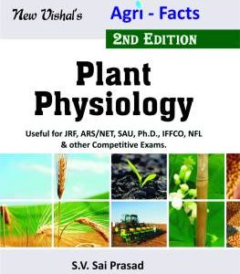 Agri-Facts Plant Physiology Useful for JRF,ARS,NET,SAU,Ph.D.,IFFCO,NFL and other Competitive Exams.