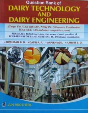 Question Bank Of Dairy Technology And Dairy Engineering (Target For ICAR-JRF/SRF, NDRI Ph. D Entrance Examination, ICAR-NET, ARS And Other Competitive Exams)