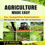 Agriculture Made Easy For Competitive Examinations - UPSC State PSC,ASRB,ICAR,NET and Bank Exams