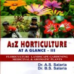 A2Z Horticulture At A Glance Vol-3 (Floriculture Landscape Gardening Medicinal and Aromatic Plants)