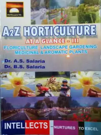 A2Z Horticulture At A Glance Vol-3 (Floriculture Landscape Gardening Medicinal and Aromatic Plants)