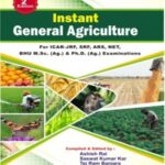 Instant General Agriculture For ICAR-JRF, SRF, ARS, NET, BHU M.Sc.(Ag.) and (Ag.) Examinations