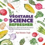Vegetable Science Refresher For ICAR's Exams, AIEEA-PG, JRF, SRF, NET, ARS, IARI Ph.D, SAU'S, UPSC and Allied Agricultural Examinations