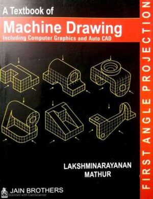 A Textbook of Machine Drawing Including Computer Graphics And Auto CAD
