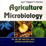 Agri Toppers Series Agriculture Microbiology for JRF,SRF,IARI Ph.D.,BHU, All SAUs and ARS Exams.