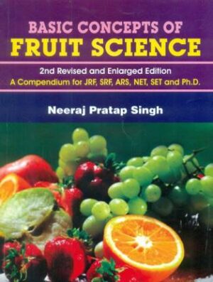 Basic Concepts of Fruit Science-A Compendium for JRF,SRF,ARS,NET,SET and Ph.D.