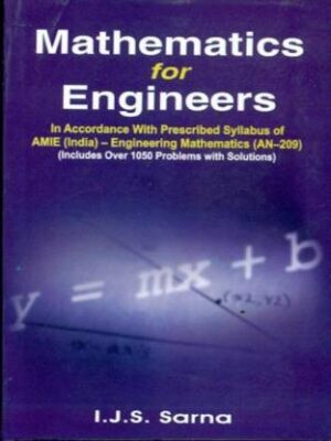 Mathematics for Engineers in Accordance with Prescribed Syllabus of AMIE (India) - Engineering Mathematics (AN-209)