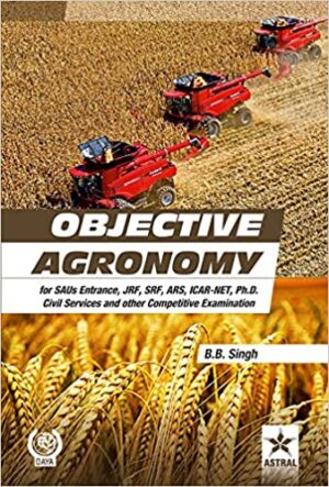 Objective Agronomy for SAUs Entrance JRF,SRF,ARS,ICAR-NET,Ph.D Civil Services and other Competitive Examination