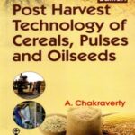 Post Harvest Technology Of Cereals, Pulses and Oilseeds
