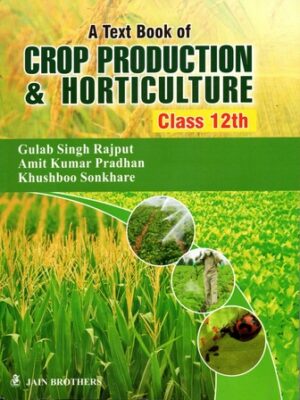 A Text Book Of Crop Production And Horticulture (Class-12th)