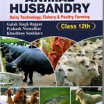 A Text Book Of Animal Husbandry Dairy Technology Fishery And Poultry Farming (Class-12th)