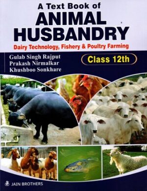 A Text Book Of Animal Husbandry Dairy Technology Fishery And Poultry Farming (Class-12th)