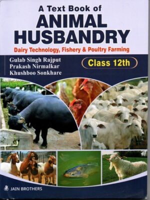 A Text Book Of Animal Husbandry Dairy Technology Fishery And Poultry Farming (Class-12th)