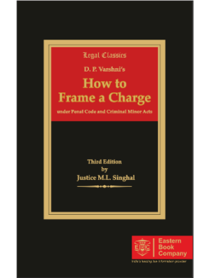 D.P. Varshni How to Frame a Charge: Under Penal Code and Criminal Minor Acts