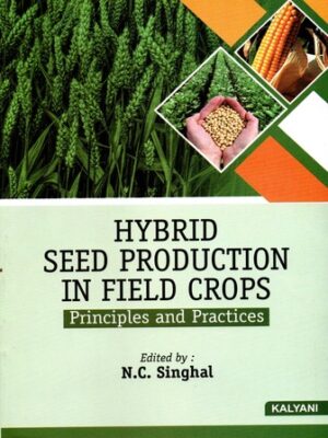 Hybrid Seed Production in Field Crops - Principles And Practices