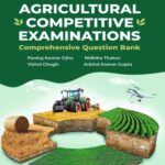 Agricultural Competitive Examinations - Comprehensive Question Bank