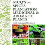 MCQs on Spices Plantation Medicinal And Aromatic Plants with Statement Questions