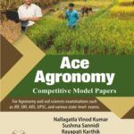 Ace Agronomy Competitive Model Papers For Agronomy And Soil Sciences Examinations Such as JRF, SRF, ARS, UPSC, And Various State-level Exams.