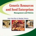 Genetic Resources and Seed Enterprises: Management and Policies (Completes in 2 Parts)