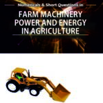 Numericals and Short Questions in Farm Machinery,Power and Energy in Agriculture