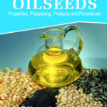 Oilseeds: Properties,Products,Processing and Procedures