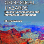 Geological Hazards: Causes, Consequences and Methods of Containments