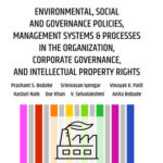 Environmental, Social and Governance Policies, Management Systems & Processes in the Organization, Corporate Governance, and Intellectual Property Rights