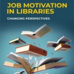 Job Motivation in Libraries: Changing Perspectives