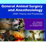 General Animal Surgery and Anaesthesiology (With Theory and Practicals)