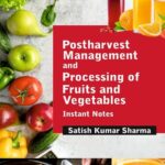 Postharvest Management And Processing of Fruits and Vegetables - Instant Notes