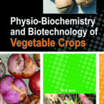 Physio-Biochemistry and Biotechnology of Vegetable Crops