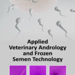 Applied Veterinary Andrology and Frozen Semen Technology