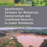 Agroforestry Systems for Resource Conservation and Livelihood Security in Lower Himalayas