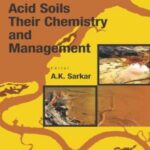 Acid Soils: Their Chemistry and Management