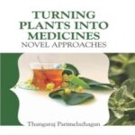 Turning Plants Into Medicines: Novel Approaches