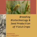 Breeding,Biotechnology and Seed Production of Field Crops