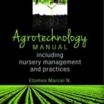 Agrotechnology Manual: Including Nursery Management and Practices