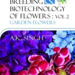 Garden Flowers: Vol.02: Breeding and Biotechnology of Flowers