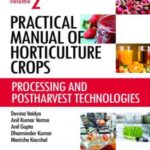 Processing and Postharvest Technologies: Vol.02: Practical Manual of Horticulture Crops