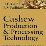 Cashew Production and Processing Technology: Recent Advances