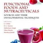 Functional Foods and Nutraceuticals: Sources and Their Developmental Techniques